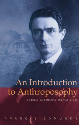 Image for <B>Introduction to Anthroposophy, An </B><I> Rudolf Steiner's World View.</I>