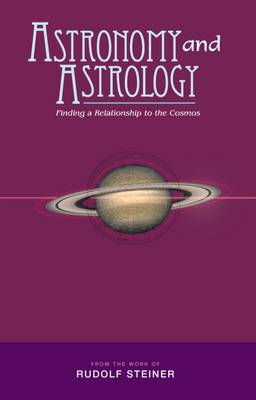 Image for <B>Astronomy and Astrology </B><I> Finding a Relationship to the Cosmos</I>