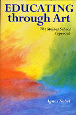 Image for <B>Educating Through Art </B><I> The Steiner School Approach</I>