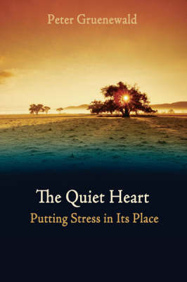 Image for <B>Quiet Heart </B><I> Putting Stress in Its Place</I>