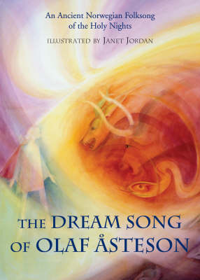 <B>Dream Song of Olaf Asteson </B><I> An ancient Norwegian folk song of the holy nights.</I> Image for <B>Dream Song of Olaf Asteson </B><I> An ancient Norwegian folk song of the holy nights.</I>