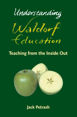 Image for <B>Understanding Waldorf Education: Teaching from the Inside Out </B><I> Teaching from the inside out</I>