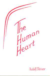 Image for <B>Human Heart, The </B><I> A lecture by Rudolf Steiner <br>Dornach, May 26, 1922 (GA 212)</I>