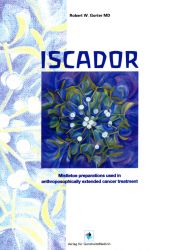 Image for <B>Iscador - Mistletoe Preparations Used in the Anthroposophically extended Cancer Treatment </B><I> </I>