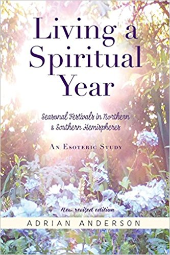 Image for <B>Living a Spiritual Year </B><I> Seasonal Festivals in Northern and Southern Hemispheres: an Esoteric Study</I>