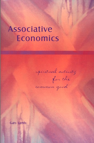 <B>Associative Economics </B><I> Spiritual Activity for the Common Good</I> Image for <B>Associative Economics </B><I> Spiritual Activity for the Common Good</I>