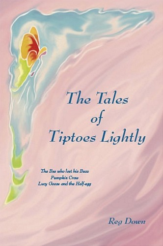Image for <B>Tales of Tiptoes Lightly, The </B><I> The Bee who lost his Buzz, Pumpkin Crow, Lucy Goose and the Half-egg</I>