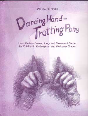 Image for <B>Dancing Hand, Trotting Pony </B><I> Hand gesture games,songs and movement games for children in kindergarten and the lower grades</I>