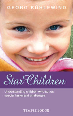 Image for <B>Star Children </B><I> Understanding Children Who Set Us Special Tasks and Challenges</I>