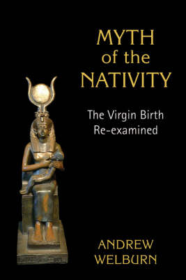 Image for <B>Myth of the Nativity </B><I> The Virgin Birth Re-examined</I>