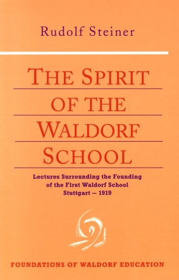 Image for <B>Spirit of the Waldorf School, The </B><I> Lectures Surrounding the Founding of the First Waldorf School, Stuttgart 1919</I>