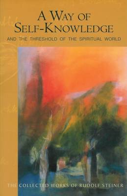 <B>Way of Self-knowledge, A </B><I> and The Threshold of the Spiritual World</I> Image for <B>Way of Self-knowledge, A </B><I> and The Threshold of the Spiritual World</I>