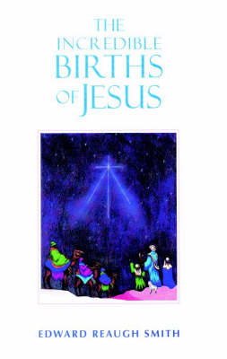 Image for <B>Incredible Births of Jesus </B><I> </I>