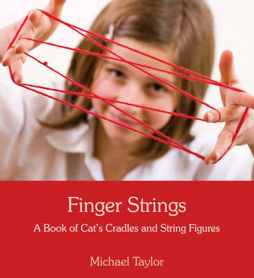 Image for <B>Finger Strings: A Book of Cat`s Cradles and String Figures </B><I> A Book of Cat's Cradles and String Figures</I>