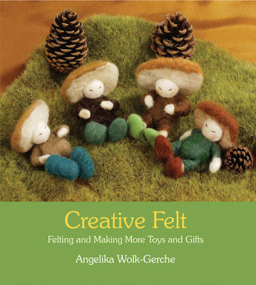Image for <B>Creative Felt </B><I> Felting and Making More Toys and Gifts</I>