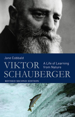 Image for <B>Viktor Schauberger </B><I> A Life of Learning from Nature</I>