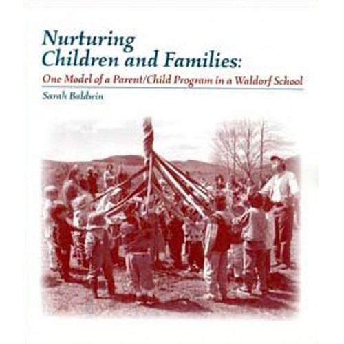 <B>Nurturing Children and Families - One Model of a Parent/Child Program in a Waldorf School </B><I> </I> Image for <B>Nurturing Children and Families - One Model of a Parent/Child Program in a Waldorf School </B><I> </I>